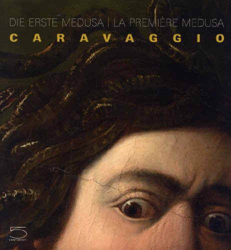 9788874396122: Caravaggio. Die erste Meduse-La premiere Meduse. Ediz. illustrata: La Premire mduse