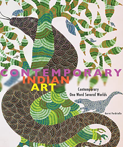 Contemporary Indian Art: Contemporary , One Word, Several Worlds.