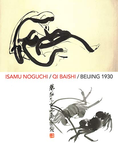Imagen de archivo de Isamu Noguchi | Qi Baishi | Beijing 1930 a la venta por Books From California