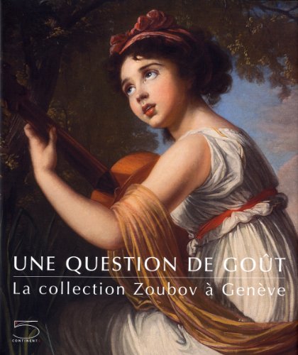 Beispielbild fr Une Question de Gout: La Collection Zoubov a Geneve zum Verkauf von Gallix