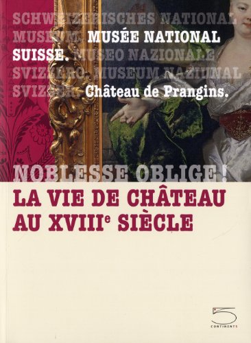 Stock image for Noblesse Oblige !: La Vie de Chateau au Xviiie Sicle for sale by libreriauniversitaria.it