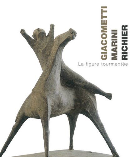 Imagen de archivo de Giacometti, Marini, Richier: La figure tourmentee. a la venta por Books+