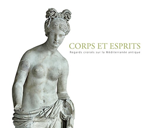 9788874396726: Corps et esprits. Regard croiss sur la mditerrane antique. Ediz. illustrata: Regards croiss sur la Mditerrane antique