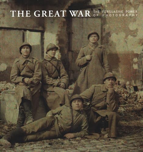 Stock image for GREAT WAR: THE PERSUASIVE POWER OF PHOTO for sale by SecondSale