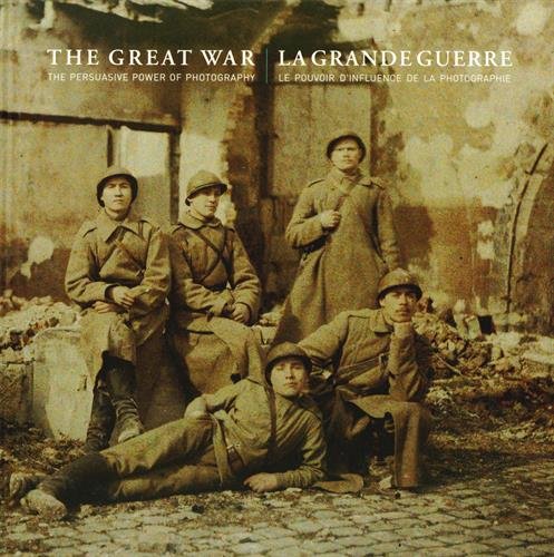 Stock image for La Grande guerre: Le pouvoir d'influence de la photographie for sale by Ammareal