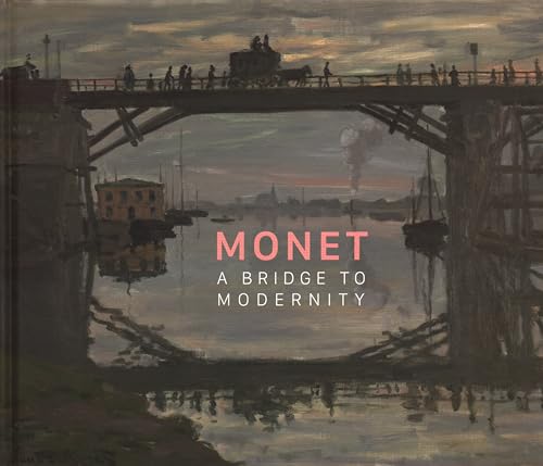 9788874397198: Monet. A bridge to modernity. Catalogo della mostra (Ottawa, 29 ottobre 2015-15 febbraio 2016). Ediz. illustrata