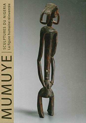 Imagen de archivo de Mumuye: Sculptures du Nigeria. la Figure Humaine a la venta por Gallix