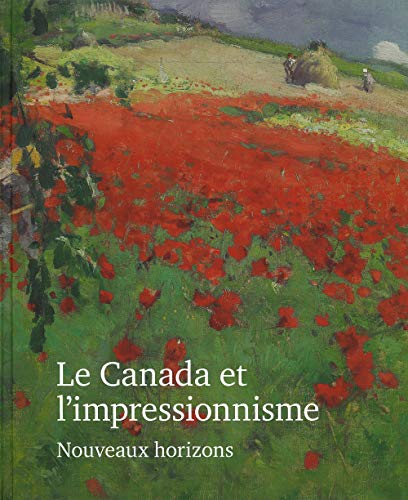 Stock image for Le Canada et l'Impressionnisme: Nouveaux horizons for sale by Ammareal