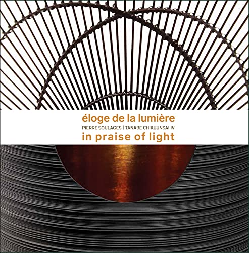 Stock image for  loge de la Lumi re: Pierre Soulages - Tanabe Chikuunsai IV. In praise of light for sale by Books From California