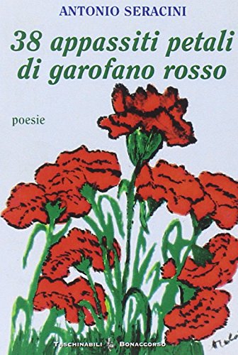 9788874400751: Trentotto appassiti petali di garofano rosso (Taschinabili Bonaccorso)