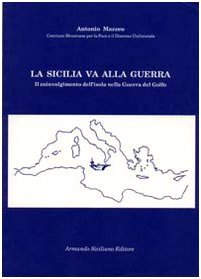 9788874421329: La Sicilia va alla guerra. Il coinvolgimento dell'isola nella guerra del Golfo (Politica)