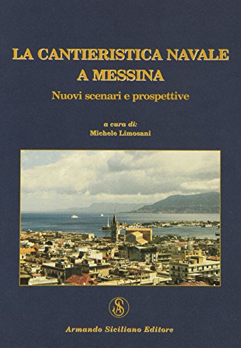 9788874424856: La cantieristica navale a Messina (Economia)