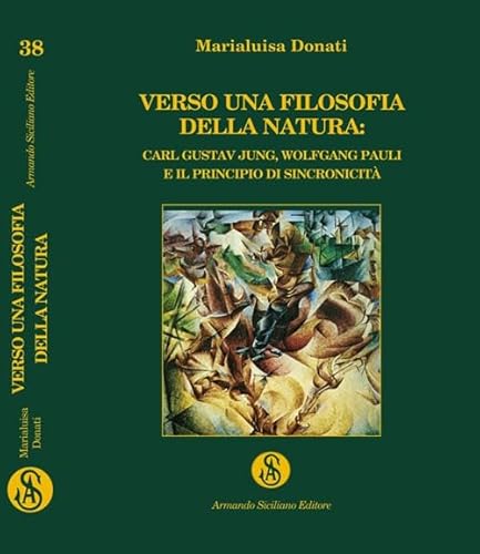 9788874426157: Verso una filosofia della natura. Carl Gustav Jung, Wolfgang Pauli e il principio della sincronicit (Interazioni)