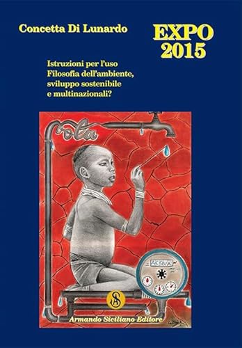 9788874427352: Expo Milano 2015. Istruzioni per l'uso. Filosofia dell'ambiente, sviluppo sostenibile e multinazionali?