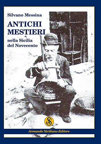 Stock image for Antichi mestieri nella Sicilia del Novecento (Memoria) for sale by libreriauniversitaria.it