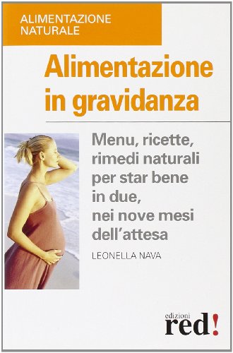 Stock image for Alimentazione in gravidanza. Menu, ricette, rimedi naturalia per star bene in due, nei nove mesi dell'attesa for sale by medimops