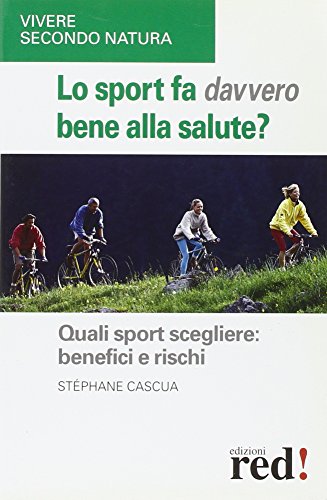 Beispielbild fr Lo sport fa davvero bene alla salute? Quali sport scegliere: benefici e rischi (Vivere secondo natura) zum Verkauf von medimops