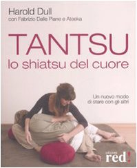 Imagen de archivo de Tantsu. Lo shiatsu del cuore. Un nuovo modo di stare con gli altri a la venta por libreriauniversitaria.it