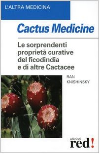 9788874473038: Cactus medicine. Le sorprendenti propriet curative del ficodindia e di altre Cactacee