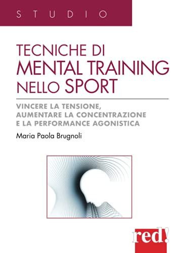 9788874473441: Tecniche di mental training nello sport. Vincere la tensione, aumentare la concentrazione e la performance agonistica