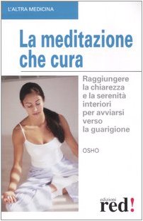 OSHO - MEDITAZIONE CHE CURA (L (9788874474042) by Osho