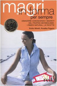 Beispielbild fr Magri e in forma per sempre. Dimagrire conoscendo i segreti del proprio metabolismo. I rimedi naturali, le ricette zum Verkauf von medimops