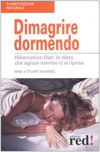 Beispielbild fr Dimagrire dormendo. Hibernation diet, la dieta che agisce mentre ci si riposa. zum Verkauf von FIRENZELIBRI SRL