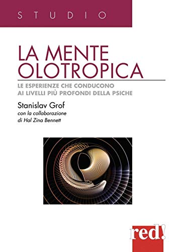 La mente olotropica. Le esperienze che conducono ai livelli piÃ¹ profondi della psiche (9788874474943) by Grof, Stanislav