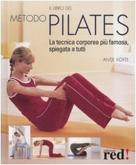 Imagen de archivo de Il libro del metodo Pilates. La tecnica corporea pi famosa, spiegata a tutti a la venta por unlibro