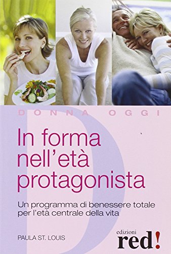 Imagen de archivo de In forma nell'et protagonista. Un programma di benessere totale per l'et centrale della vita St. Louis, Paula a la venta por Librisline