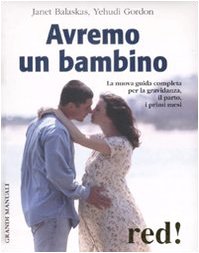 Beispielbild fr Avremo un bambino. La nuova guida completa per la gravidanza, il parto, i primi mesi (Grandi manuali) zum Verkauf von medimops