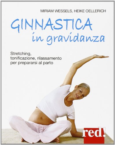 Beispielbild fr Ginnastica in gravidanza. Stretching, tonificazione, rilassamento per prepararsi al parto zum Verkauf von medimops