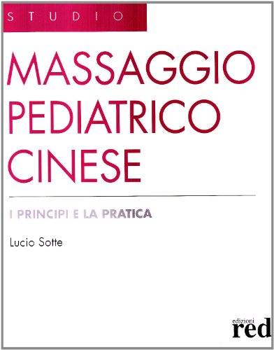 Massaggio pediatrico cinese. - Sotte, Lucio