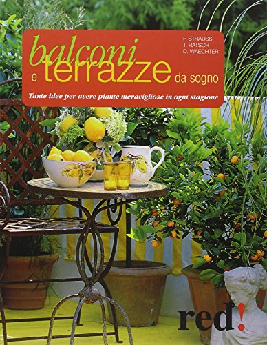 Stock image for Balconi e terrazzi da sogno. Tante idee per avere piante meravigliose in ogni stagione for sale by libreriauniversitaria.it