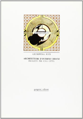 Imagen de archivo de Architetture d'Interni Urbani: Progetti Per Una Citta a la venta por Arundel Books