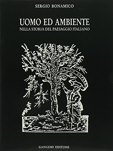 Uomo ed ambiente nella storia del paesaggio italiano (Italian Edition) (9788874484072) by Bonamico, Sergio