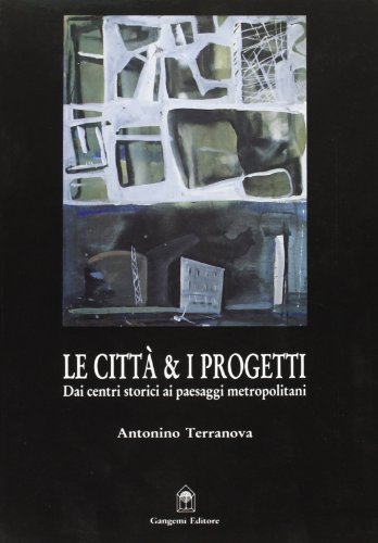 9788874484386: Le città & i progetti: Dai centri storici ai paesaggi metropolitani (Italian Edition)