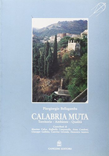 Calabria muta. Territorio, ambiente, qualità