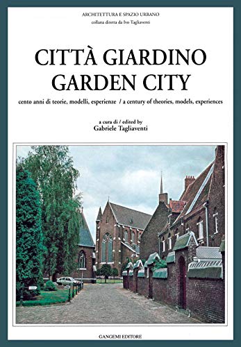 Beispielbild fr Citta` giardino: Cento anni di teorie, modelli, esperienze (Architettura e spazio urbano) (Italian Edition) zum Verkauf von Books From California