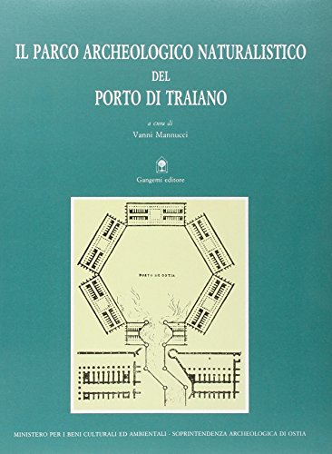 9788874486458: Il parco archeologico naturalistico del porto di Traiano. Guida archeologica del litorale romano di Ostia e Fiumicino