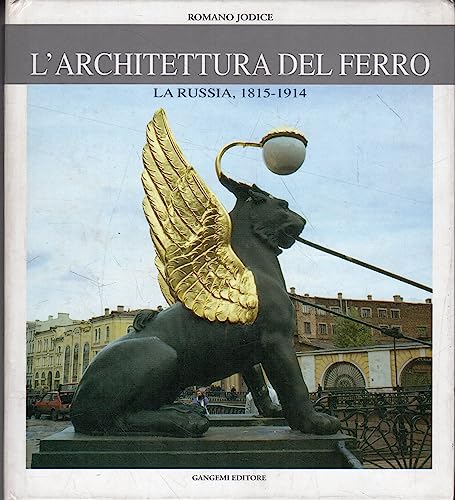 9788874487608: L'architettura del ferro. La Russia dal 1814 al 1914 (Arti visive, architettura e urbanistica)