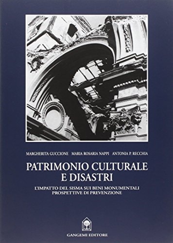 Patrimonio culturale e disastri: L'impatto del sisma sui beni monumentali, prospettive di prevenzione (Italian Edition) (9788874488278) by Guccione, Margherita