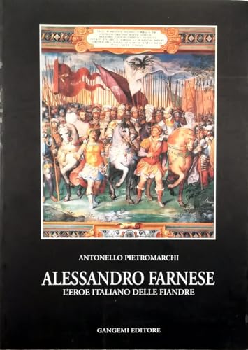 Imagen de archivo de Alessandro Farnese. L'eroe italiano delle Fiandre a la venta por Apeiron Book Service