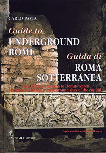 Beispielbild fr Guide to Underground Rome/ Guida Di Roma Sotterranea: From Cloaca Massima to Domus Aurea: The Most Fascinating Underground Sites of the Capital (English and Italian Edition) zum Verkauf von HPB-Red