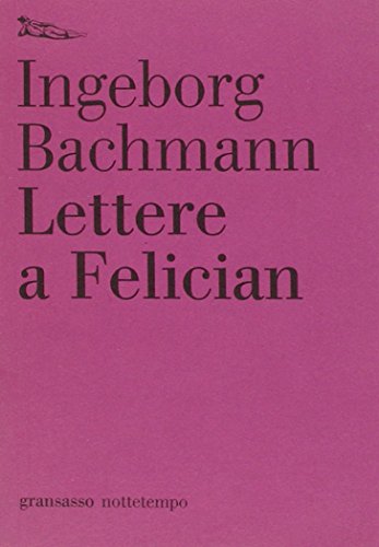 Lettere a Felician (9788874521593) by Ingeborg Bachmann