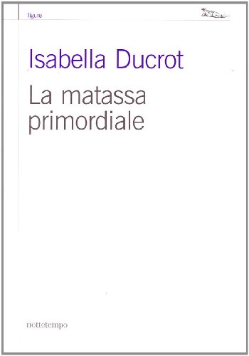 La matassa primordiale (9788874521708) by Isabella Ducrot