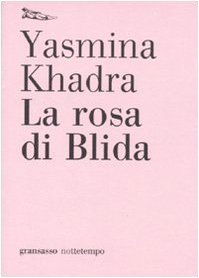 La rosa di Blida (9788874522156) by Khadra, Yasmina