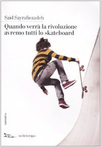Stock image for Quando verrà la rivoluzione avremo tutti lo skateboard for sale by austin books and more