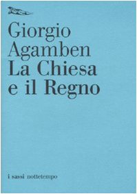 La Chiesa e il regno (9788874522262) by Giorgio Agamben