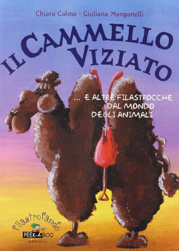 9788874530052: Il cammello viziato e altre filastrocche dal mondo degli animali (Filastrofando)